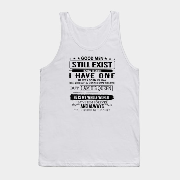 Good Men Still Exist I Know Because I Have One In May Tshirt Tank Top by Zhj